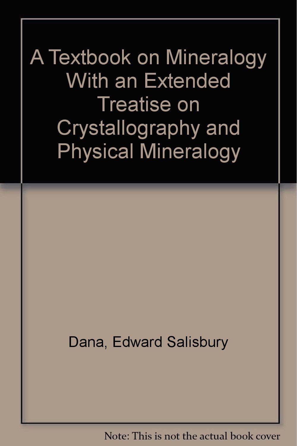 A Textbook on Mineralogy With an Extended Treatise on Crystallography
