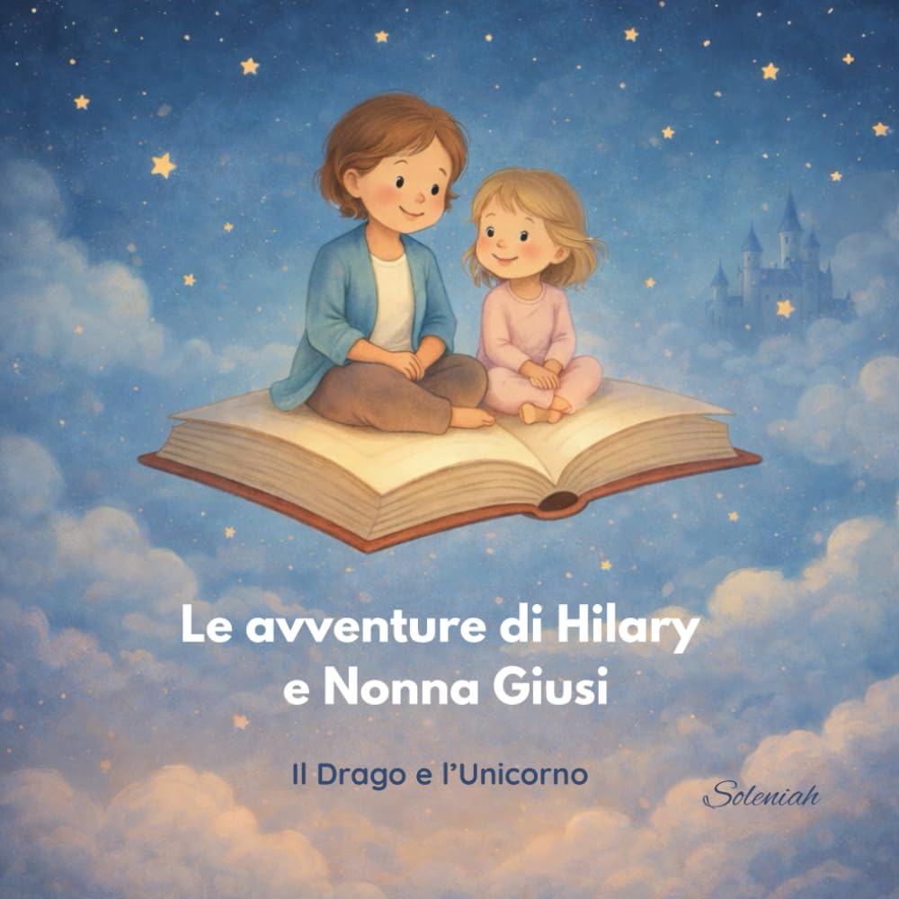 Le avventure di Hilary e Nonna Giusi: Il Drago e l'Unicorno (I racconti di Soleniah)