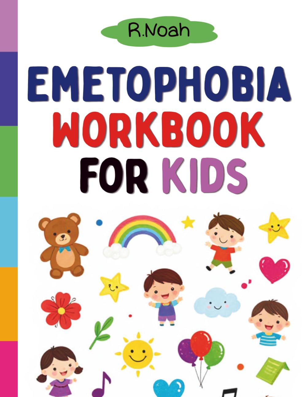 Emetophobia Workbook for kids: A CBT and ERP–Informed Workbook for Helping Children Overcome the Fear of Vomiting