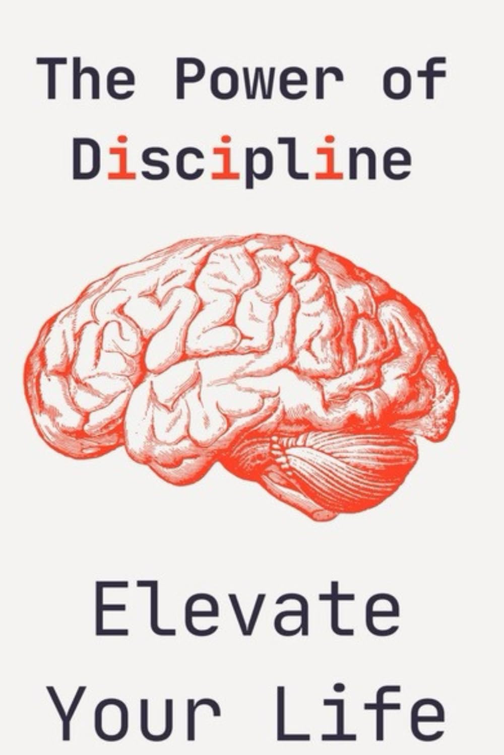 The Power of Discipline: Build Mental Toughness and Achieve Your Goals