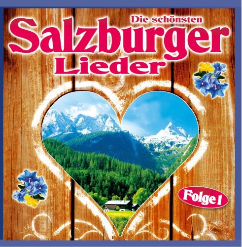 Die schönsten Salzburger Lieder; Folge 1; Wo der Großglockner grüßt; Wolfgangsee Boarischer; Pinzgau Boarisch; Rainer Marsch; Die Alpenrose von Mittersill; Alphornmelodie; Salzburg; Alphorn; Familie Laimer; Salzburg Quintett; Spatzensound; Zither;