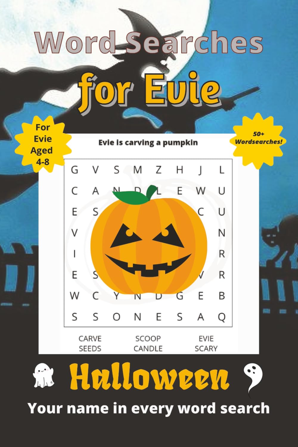 Word Searches for Evie: 50+ puzzles for 4-8 year olds | Improve vocabulary and spelling | Halloween edition | Evie's name on every page | Gift for Evie (Personalized Word Searches)