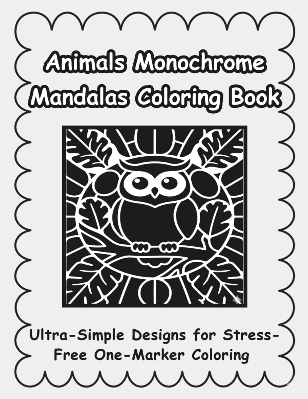 Animals Monochrome Mandalas Coloring Book: Ultra-Simple Designs for Stress-Free One-Marker Coloring