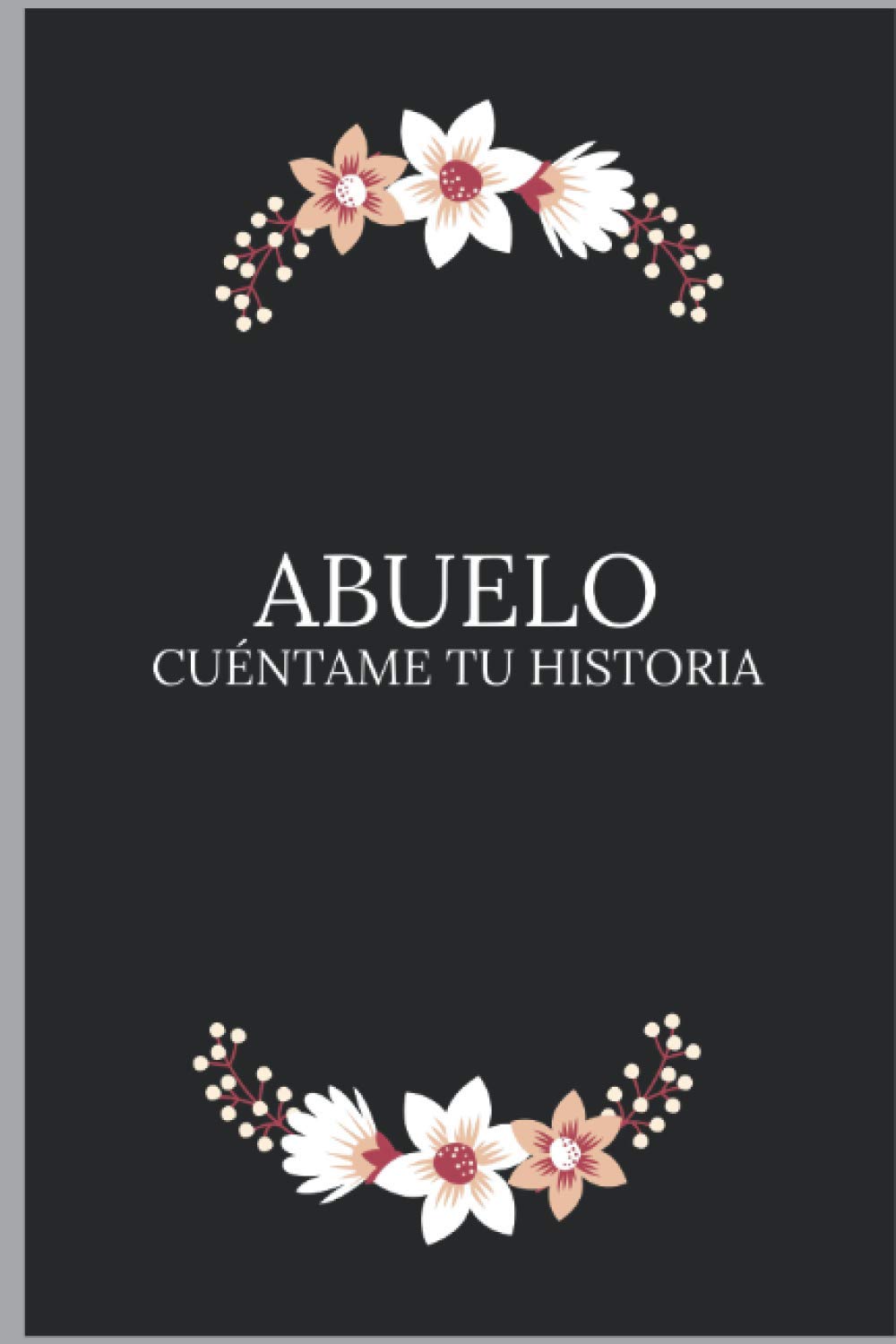 Abuelo cuéntame tu historia: Un libro para completar sobre la vida de tu abuelo / preguntas a la abuelo para compartir su vida y pensamientos. Es el regalo perfecto para la abuelo