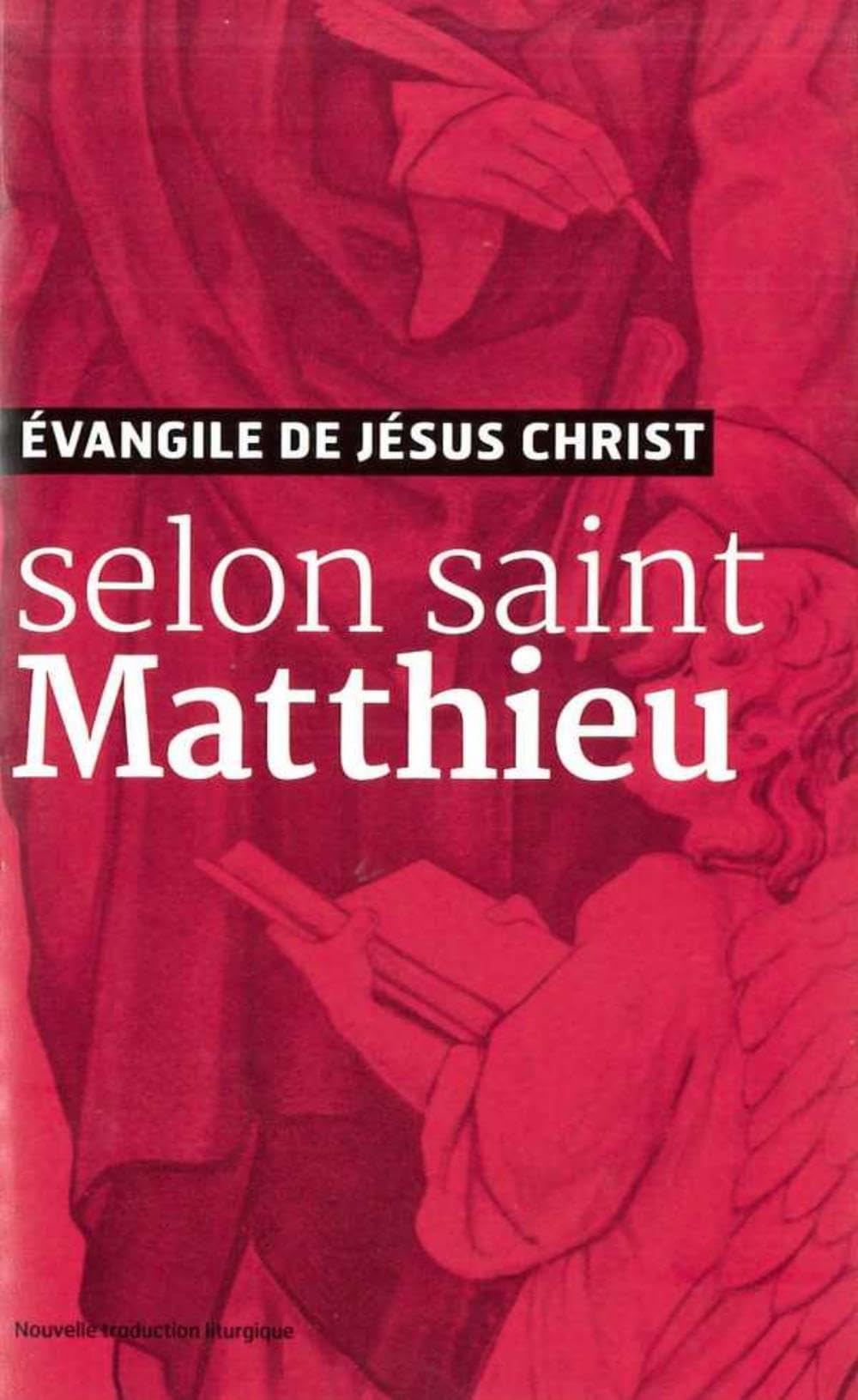 Evangile de Jésus Christ - Selon Saint Matthieu - Nouvelle Traduction AELF: Nouvelle traduction liturgique