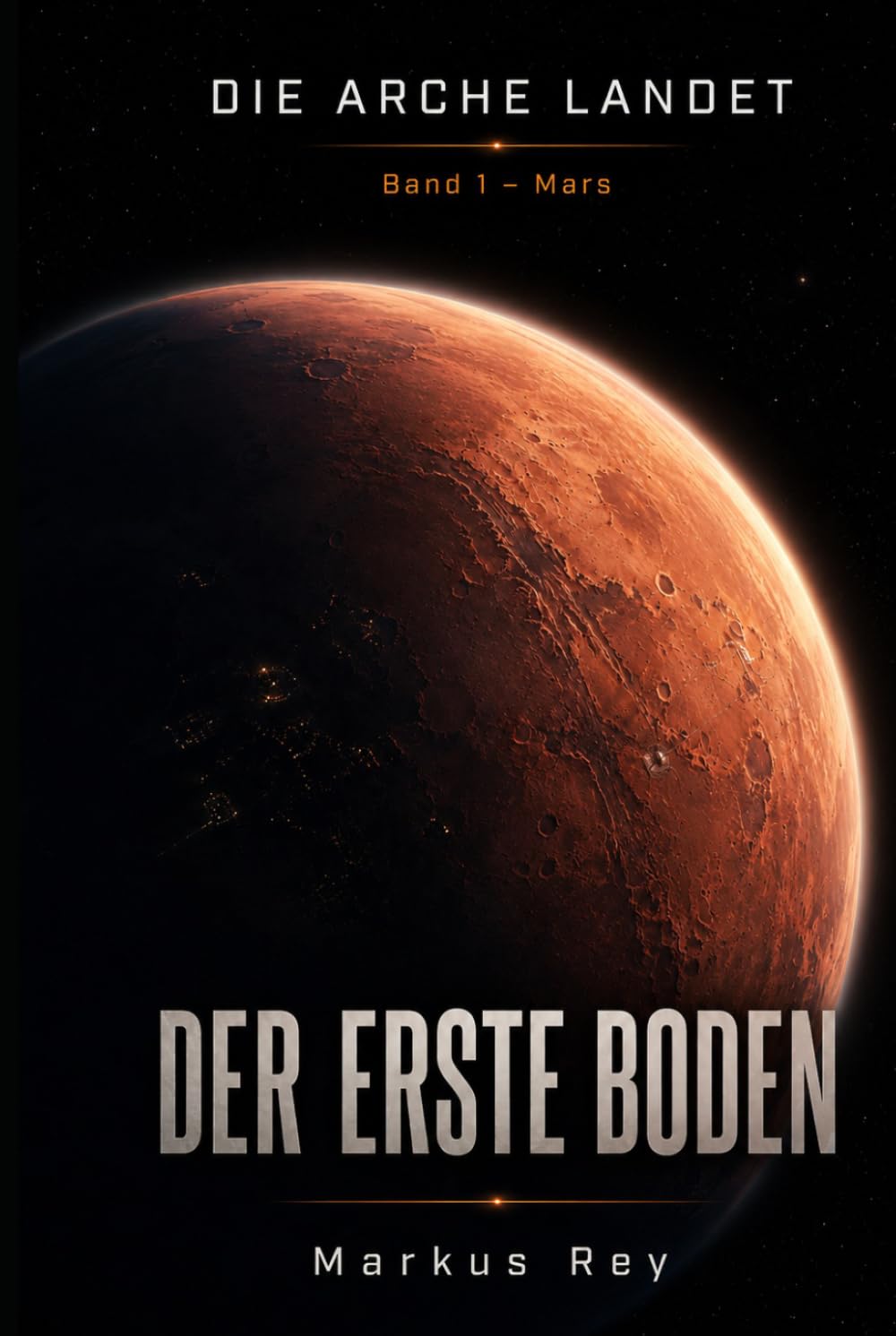 Die Arche landet: Band 1 – Mars: Der erste Boden