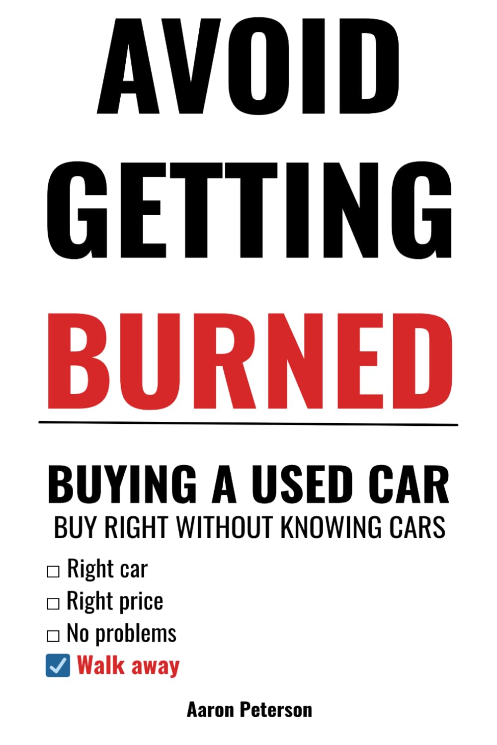 Avoid Getting Burned Buying a Used Car: Buy Right Without Knowing Cars