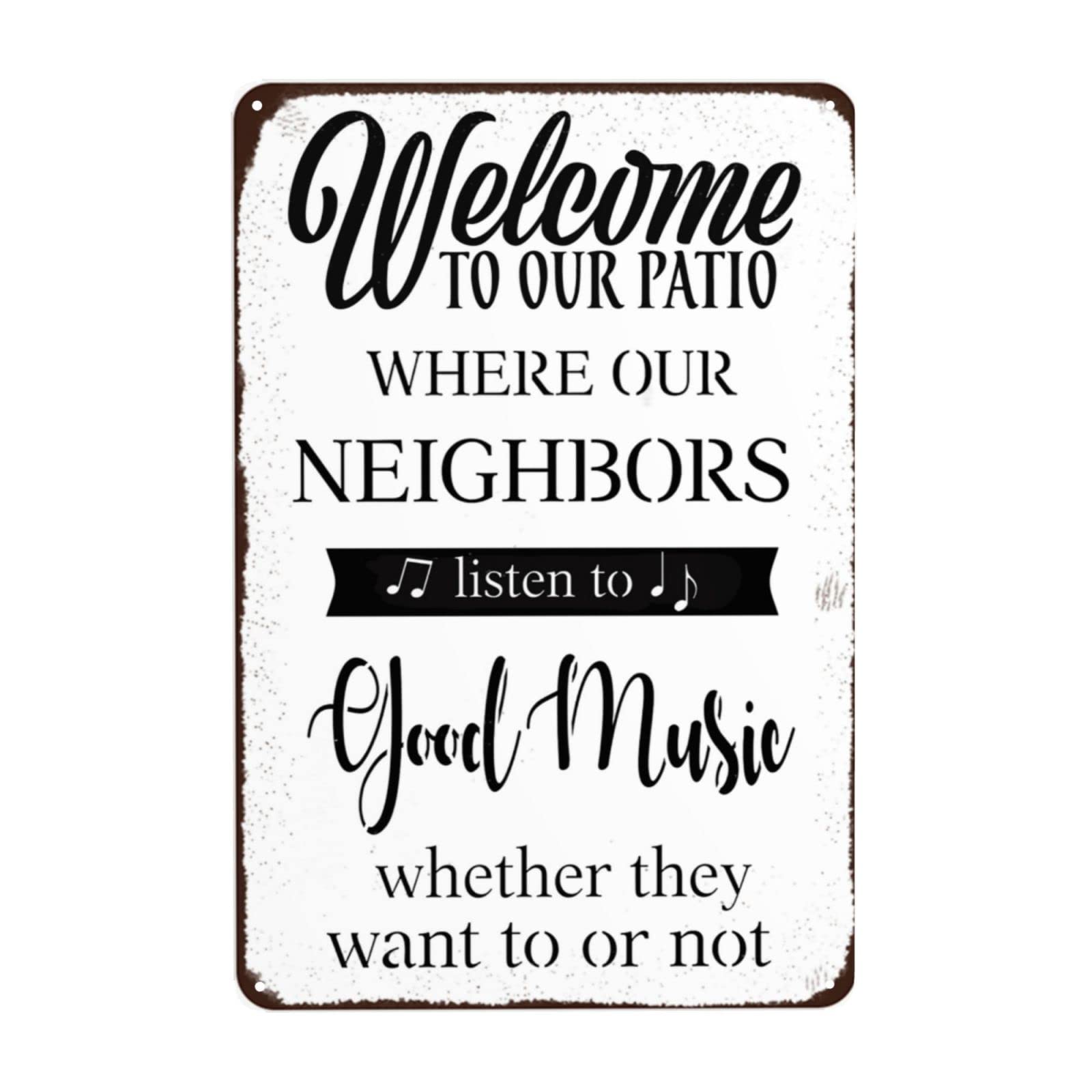 Patio Tin Sign Welcome to Our Patio Tin Sign Where Our Neighbors Listen to Good Music Whether They Want to or Not Retro Metal Signs Funny Wall Hanging Garden House Sign 8x12 Inch