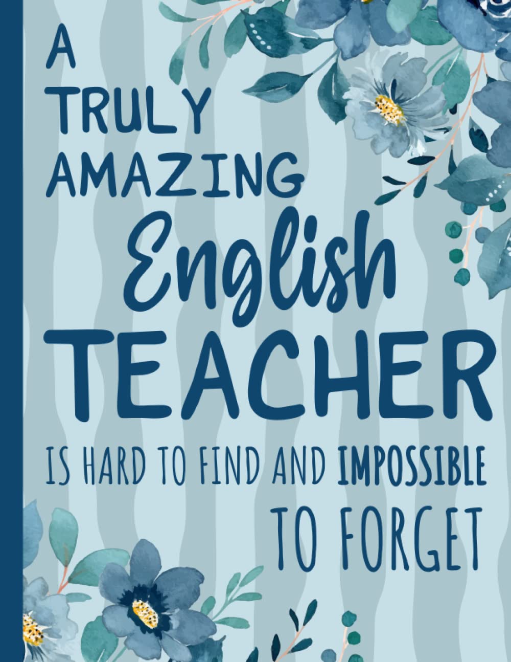 A Truly Amazing English Teacher: Appreciation notebook for English Teachers, English Teacher retirement gifts, a great gift for English Teacher appreciation day (College Ruled Notebook)