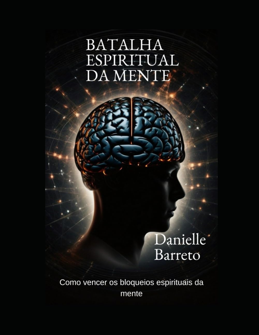 BATALHA ESPIRITUAL DA MENTE: Como vencer sua mente