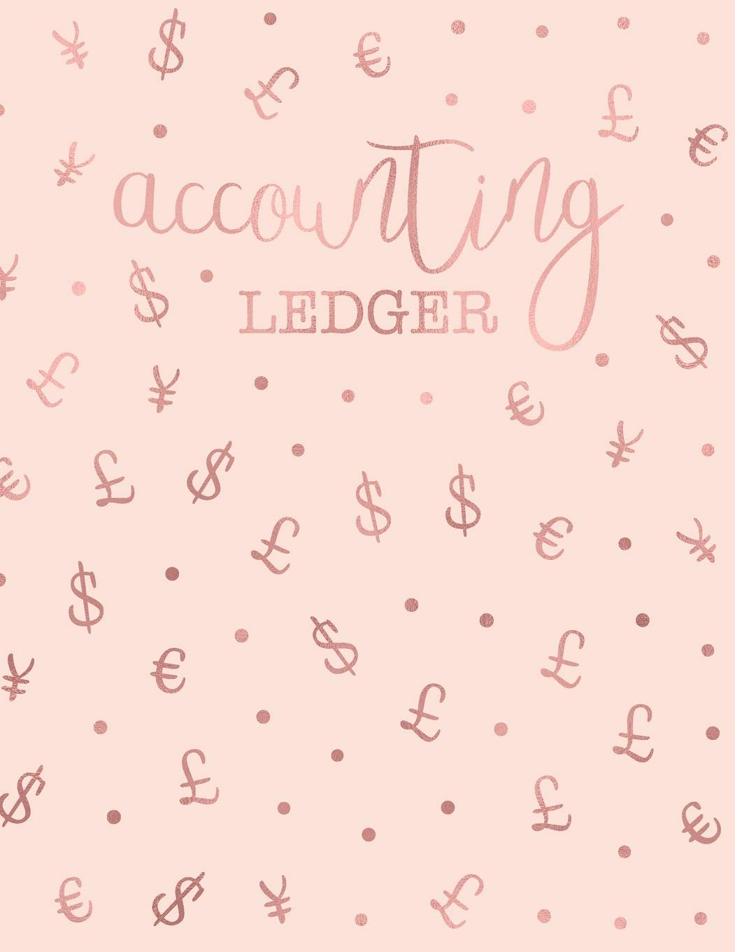 Accounting Ledger: Simple Cash Book Accounts Bookkeeping Journal for Small Business | Log, Track, & Record Expenses & Income - Rose Gold & Baby Pink Money Pattern Cover