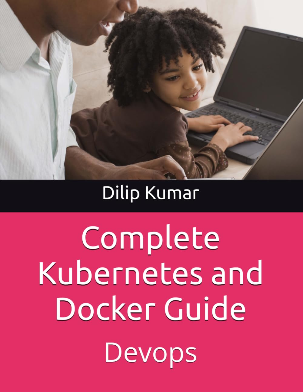 Complete kubernetes and docker guide: Devops