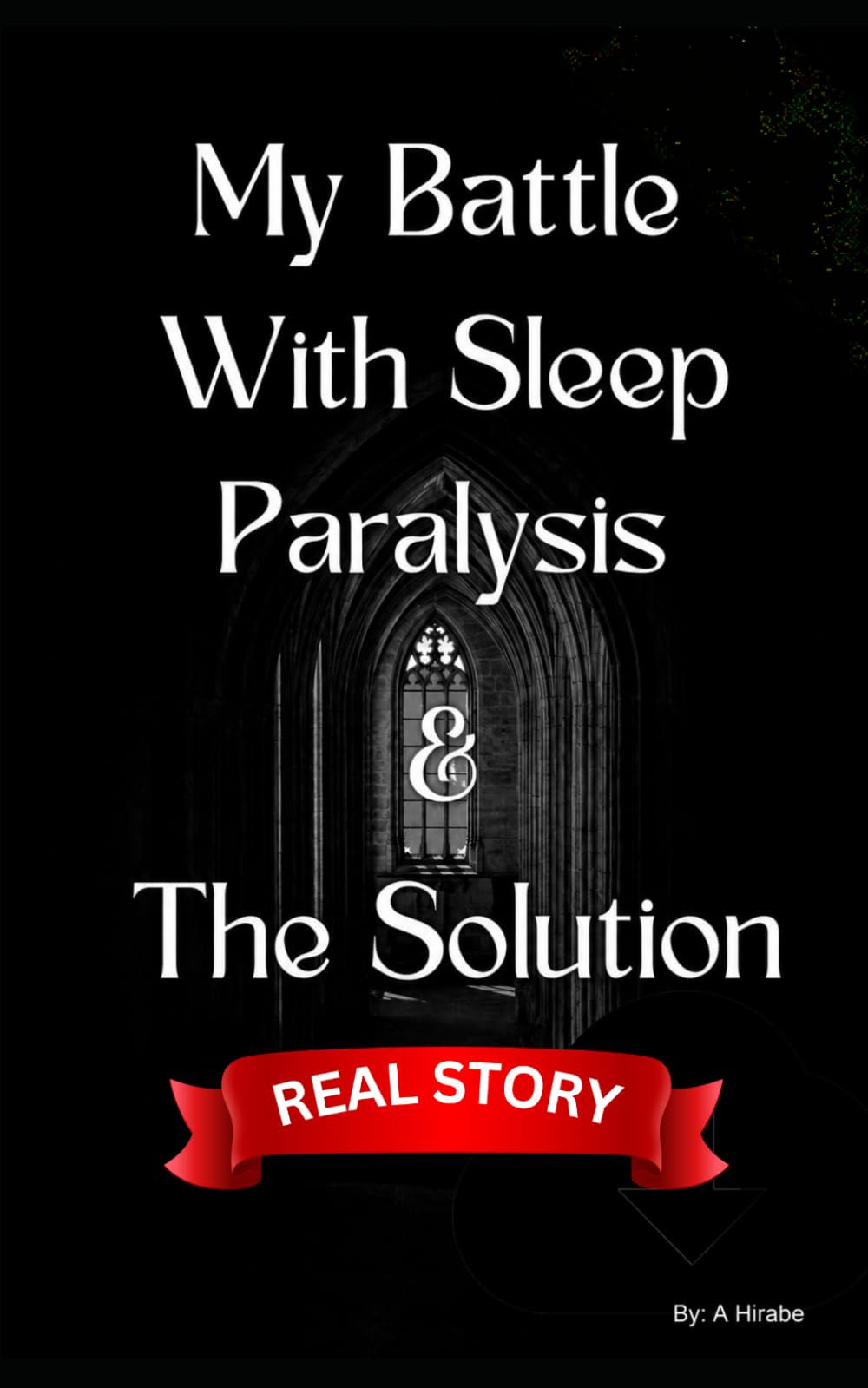 My Battle with Sleep Paralysis & The Solution: A Personal Journey from Night Terror to Spiritual Peace