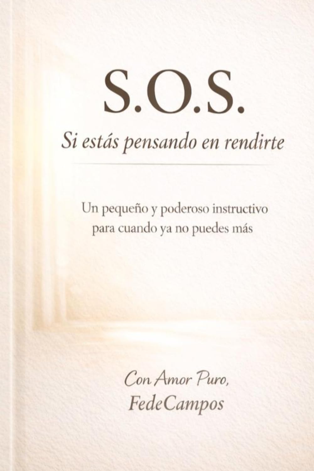S.O.S. Si estás pensando en rendirte, Lee esto primero: Un pequeño y poderoso instructivo para cuando ya no puedes más