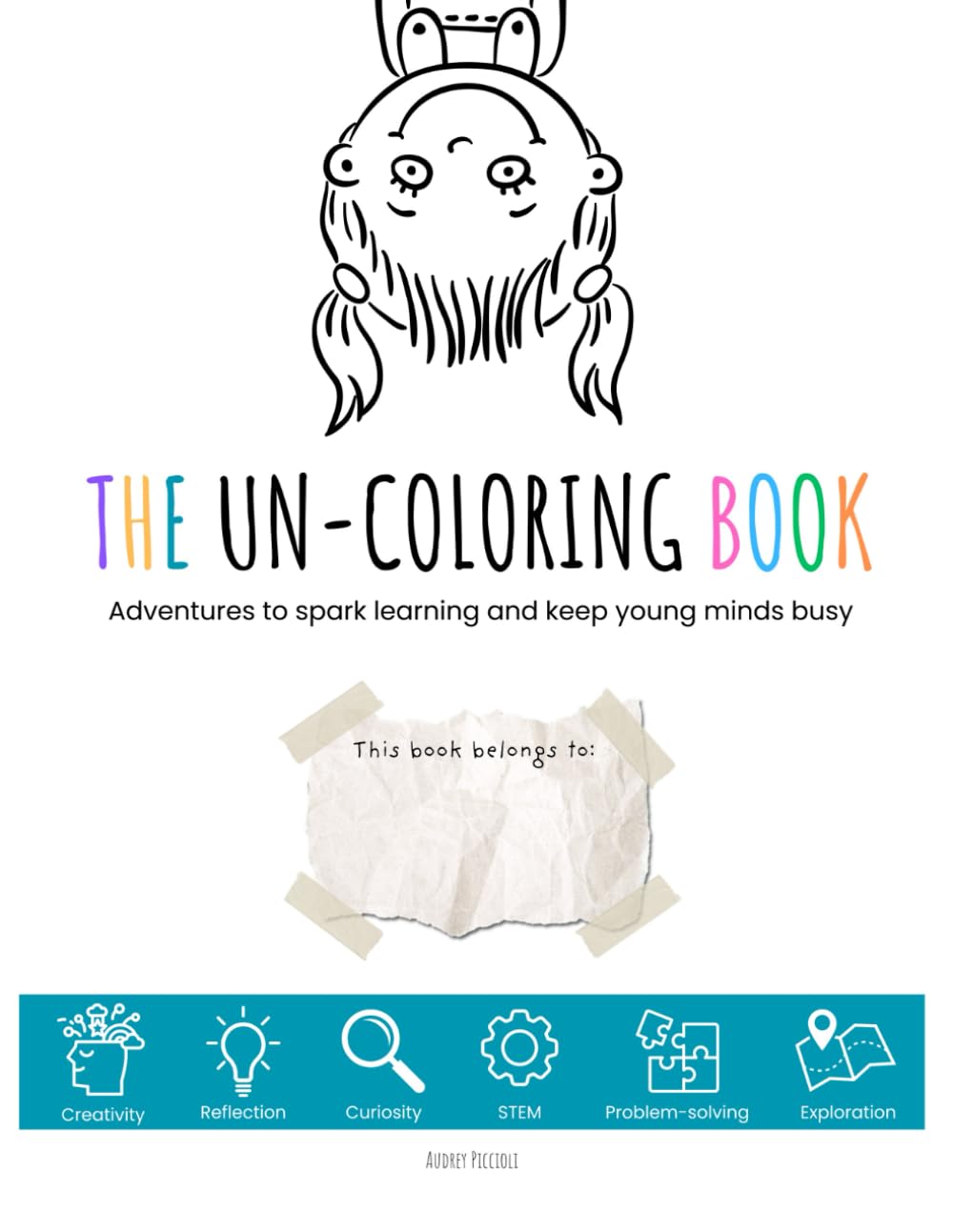 The Uncoloring Book: Adventures to spark learning and keep young minds busy