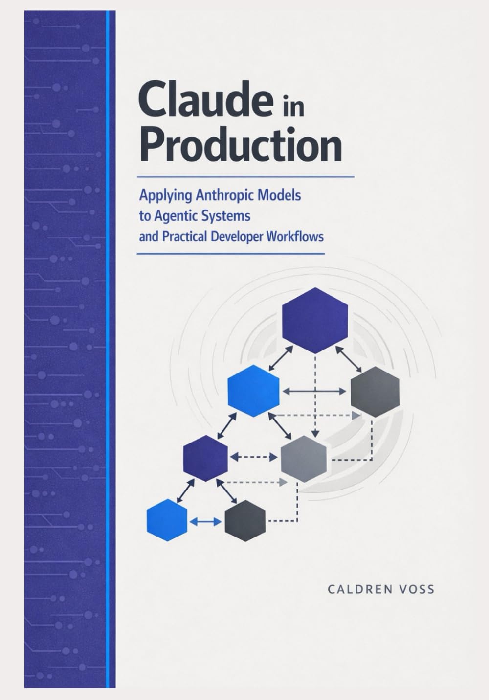 Claude in Production: Applying Anthropic Models to Agentic Systems and Practical Developer Workflows
