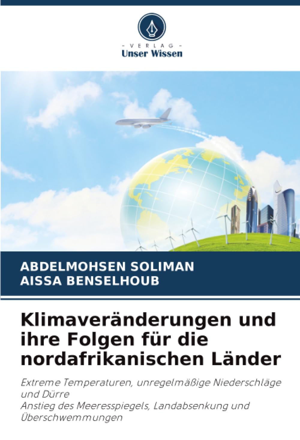 Klimaveränderungen und ihre Folgen für die nordafrikanischen Länder: Extreme Temperaturen, unregelmäßige Niederschläge und DürreAnstieg des Meeresspiegels, Landabsenkung und Überschwemmungen