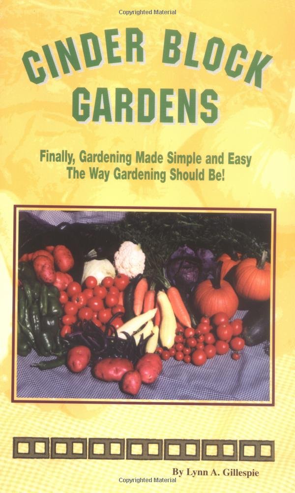 Cinder Block Gardens: Finally, Gardening Made Simple & Easy the Way Gardening Should