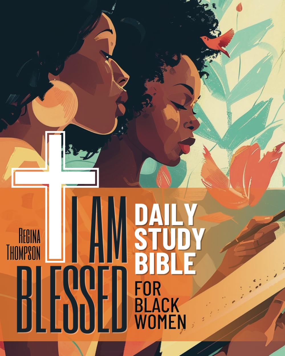 I Am Blessed Daily Study Bible for Black Women. 52-Week Womens Bible Study Workbook: Selected Scripture Readings, Reflections and Inspirational Affirmations to Overcome Adversity and Connect With God