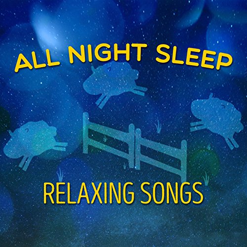 All Night Sleep Relaxing Songs by All Night Sleep Songs to Help You