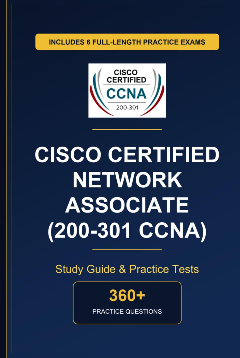 Complete Cisco Certified Network Associate (200-301 CCNA) Study Guide - Practice Tests & Expert Explanations