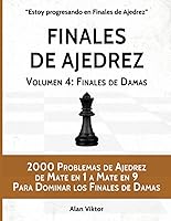 Vista 1 de Finales de Ajedrez, Volumen 4 Finales de Damas 2000 Problemas de Ajedrez de Mate en 1 a Mate en 9 Para Dominar los Finales de Damas