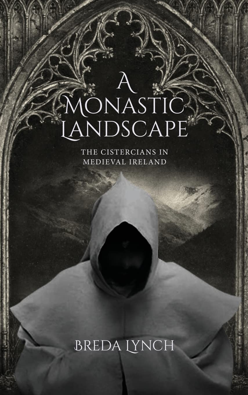 Buy A Monastic Landscape: The Cistercians in Medieval Ireland — BookShops.in