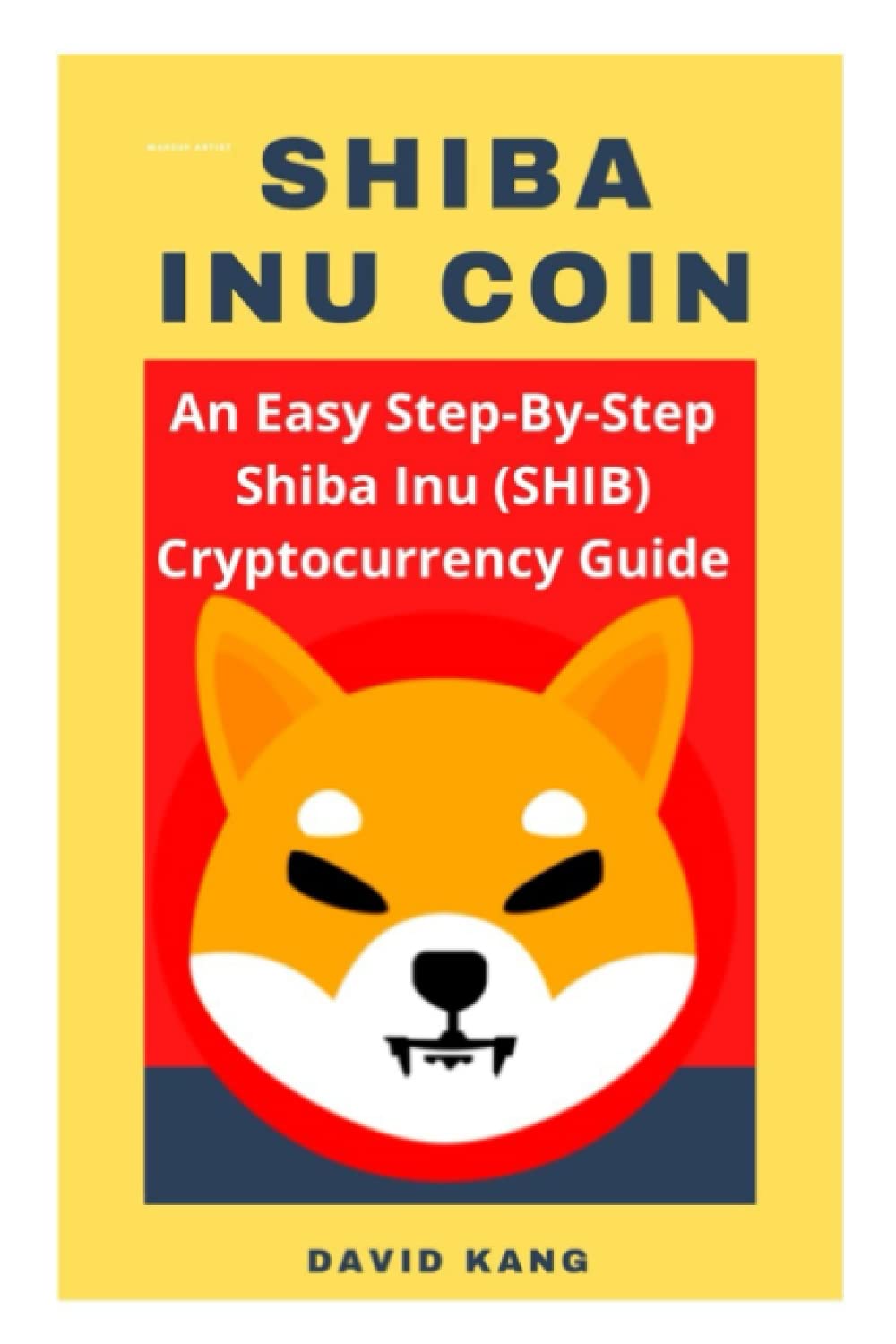 Shiba Inu Coin: An Easy Step-By-Step Shiba Inu Cryptocurrency Guide, How To  Buy Shiba Coin, Where To Buy Shiba Coin : Kang, David: Amazon.com.be: Boeken