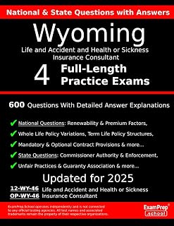 Wyoming Life and Accident and Health or Sickness Insurance Consultant (12-WY-46 or OP-WY-46) Practice Exam Questions: 600 Questions with Detailed Explanations