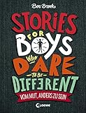 Stories for Boys Who Dare to be Different - Vom Mut, anders zu sein: Sachbuch über beeindruckende Persönlichkeiten und Vorbilder für Kinder