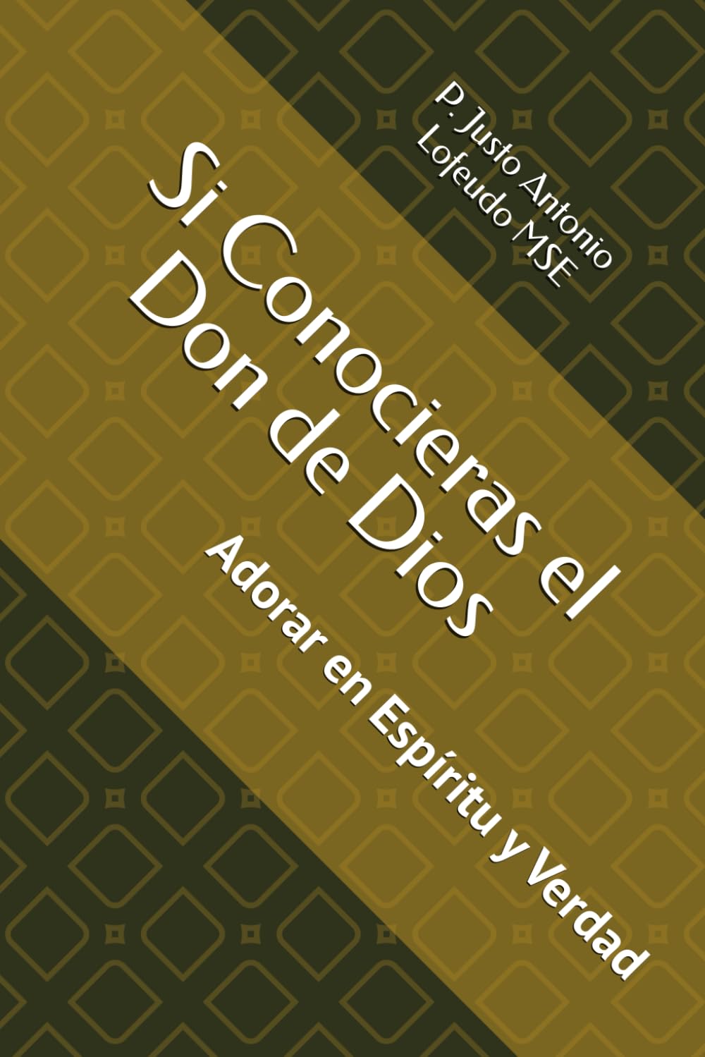 Si Conocieras el Don de Dios: Adorar en Espíritu y Verdad