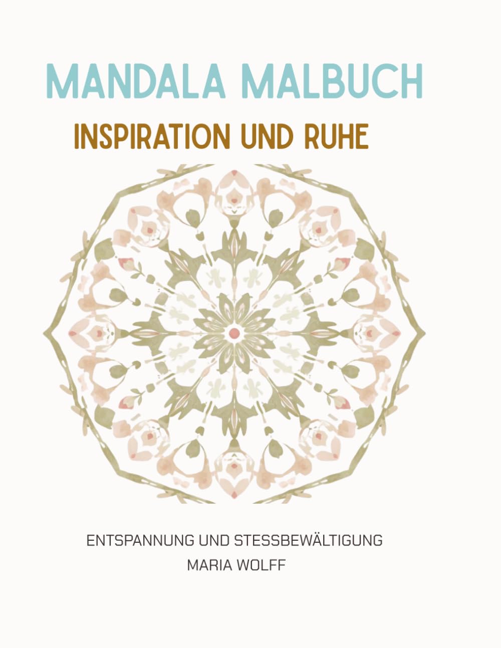 Mandala Malbuch Inspirationen und Ruhen: Entspannung und Stressbewältigung