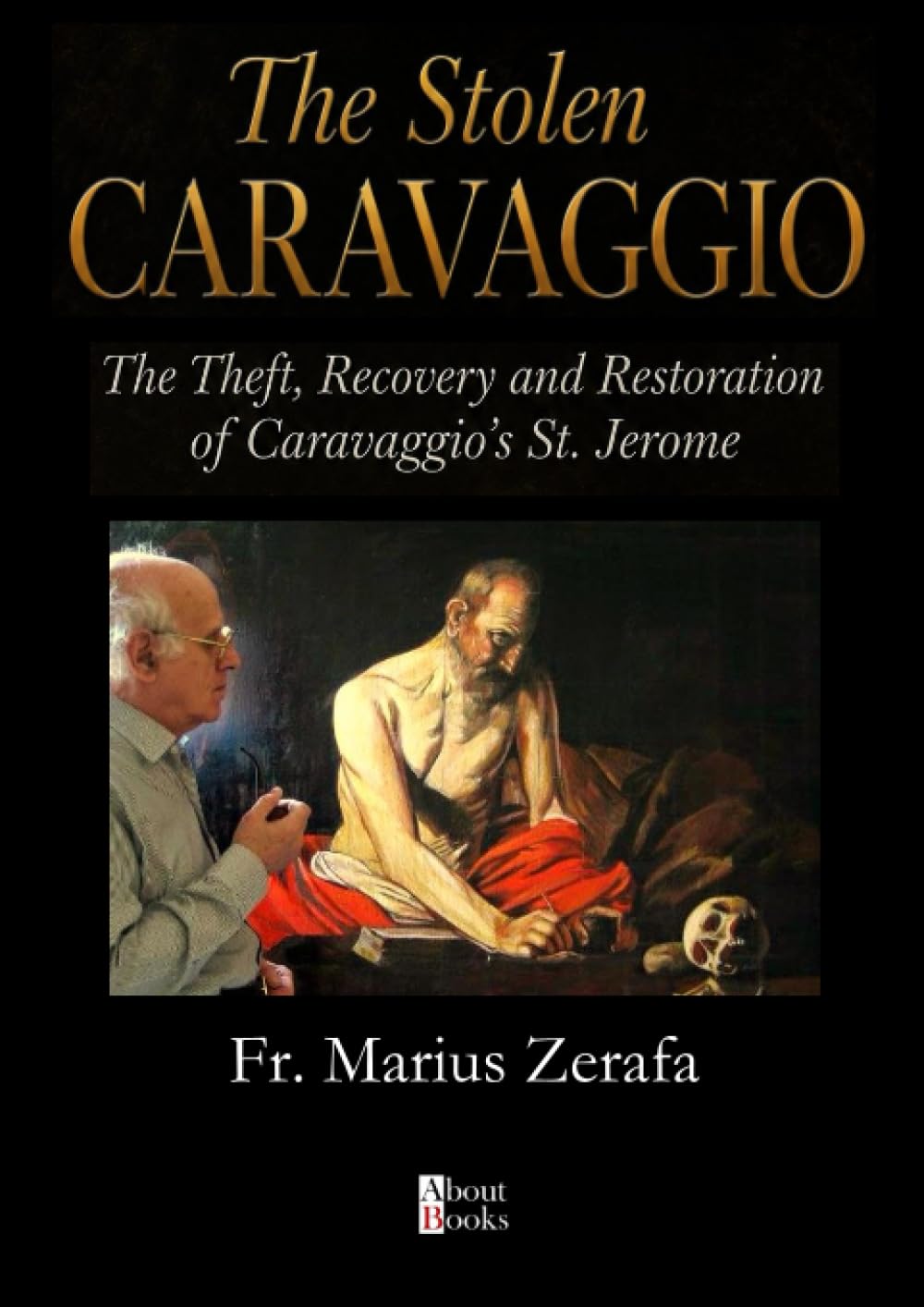 The stolen Caravaggio. The theft, recovery and restoration of Caravaggio's St. Jerome