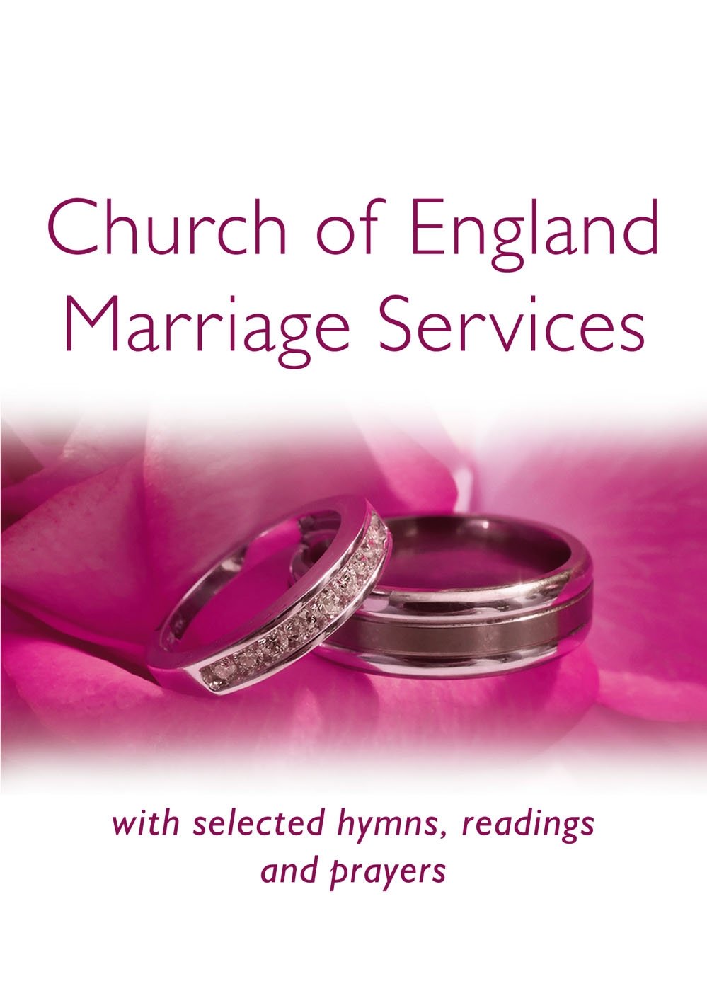 Church of England Marriage Services: with selected hymns, readings and prayers