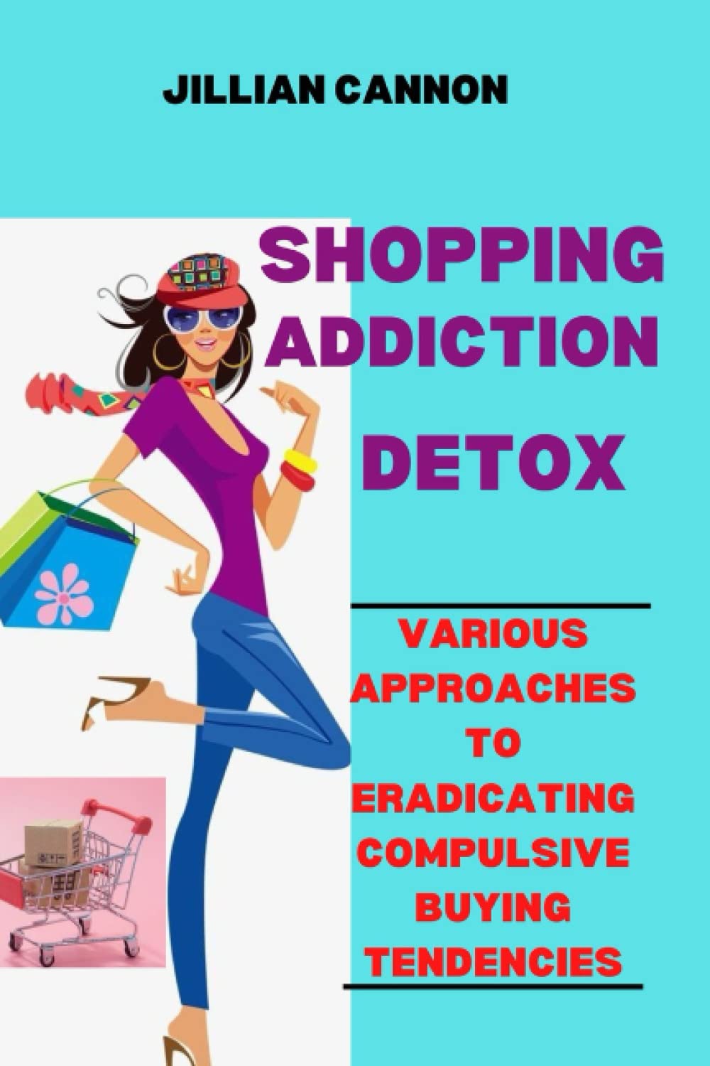 SHOPPING ADDICTION DETOX: Various approaches to eradicating compulsive buying tendencies