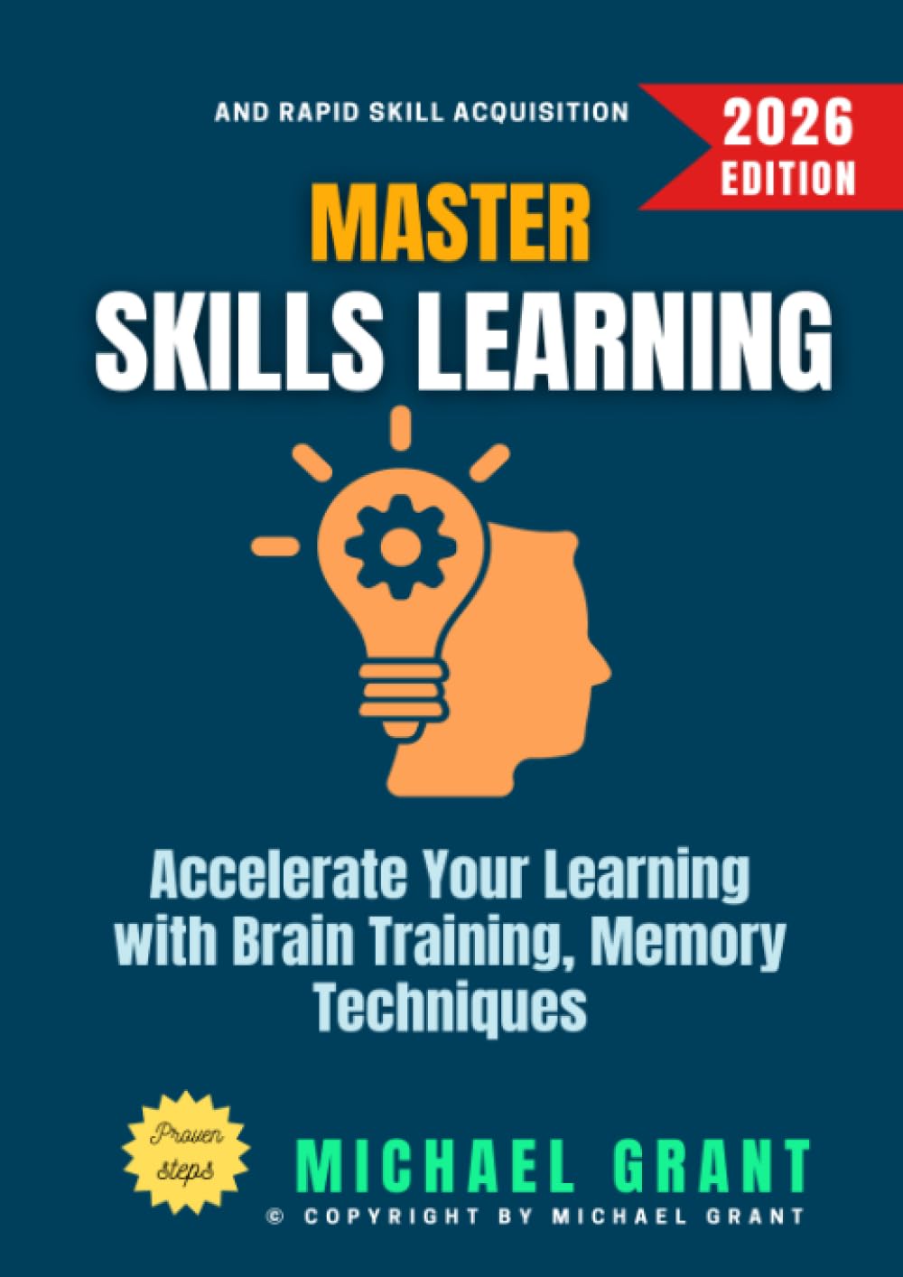 Master Skills Learning:: Accelerate Your Learning with Brain Training, Memory Techniques, and Rapid Skill Acquisition