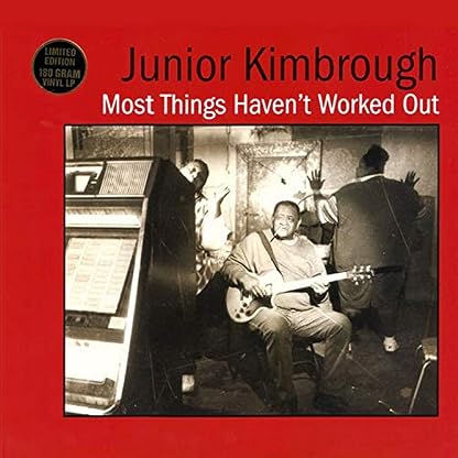 Most Things Haven't Worked Out [Disco de Vinil] por Junior Kimbrough, capa do álbum