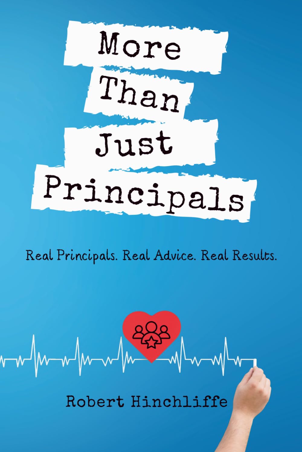 More Than Just Principals: Real Principals. Real Advice. Real Results.      Paperback – December 12, 2025
