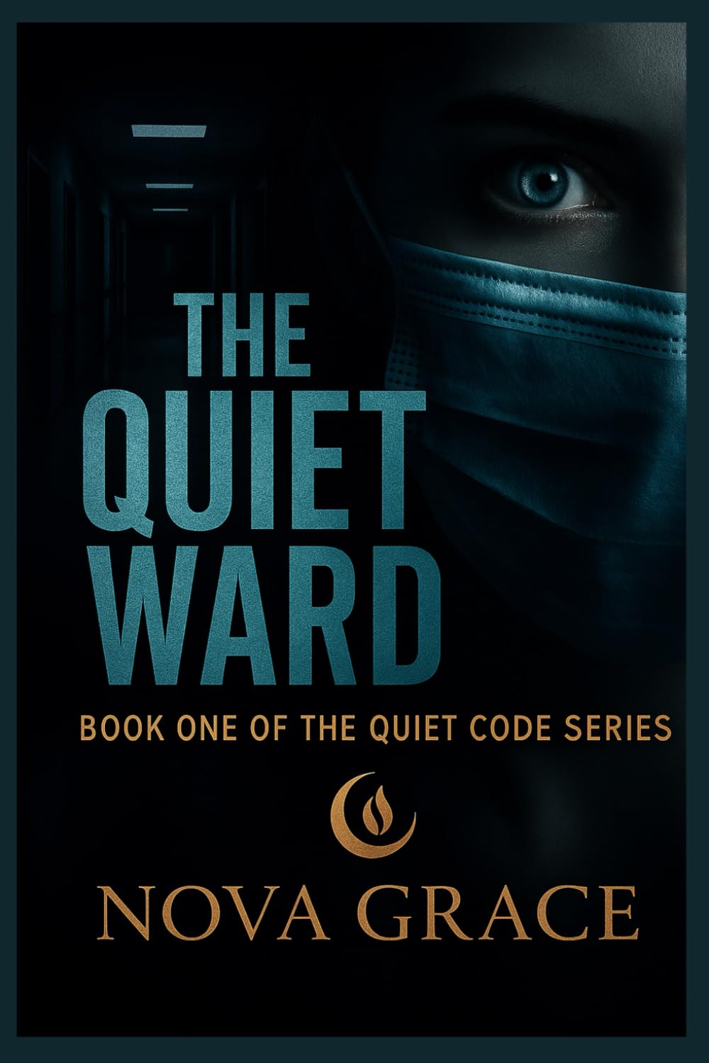 THE QUIET WARD: BOOK ONE OF THE QUIET CODE SERIES