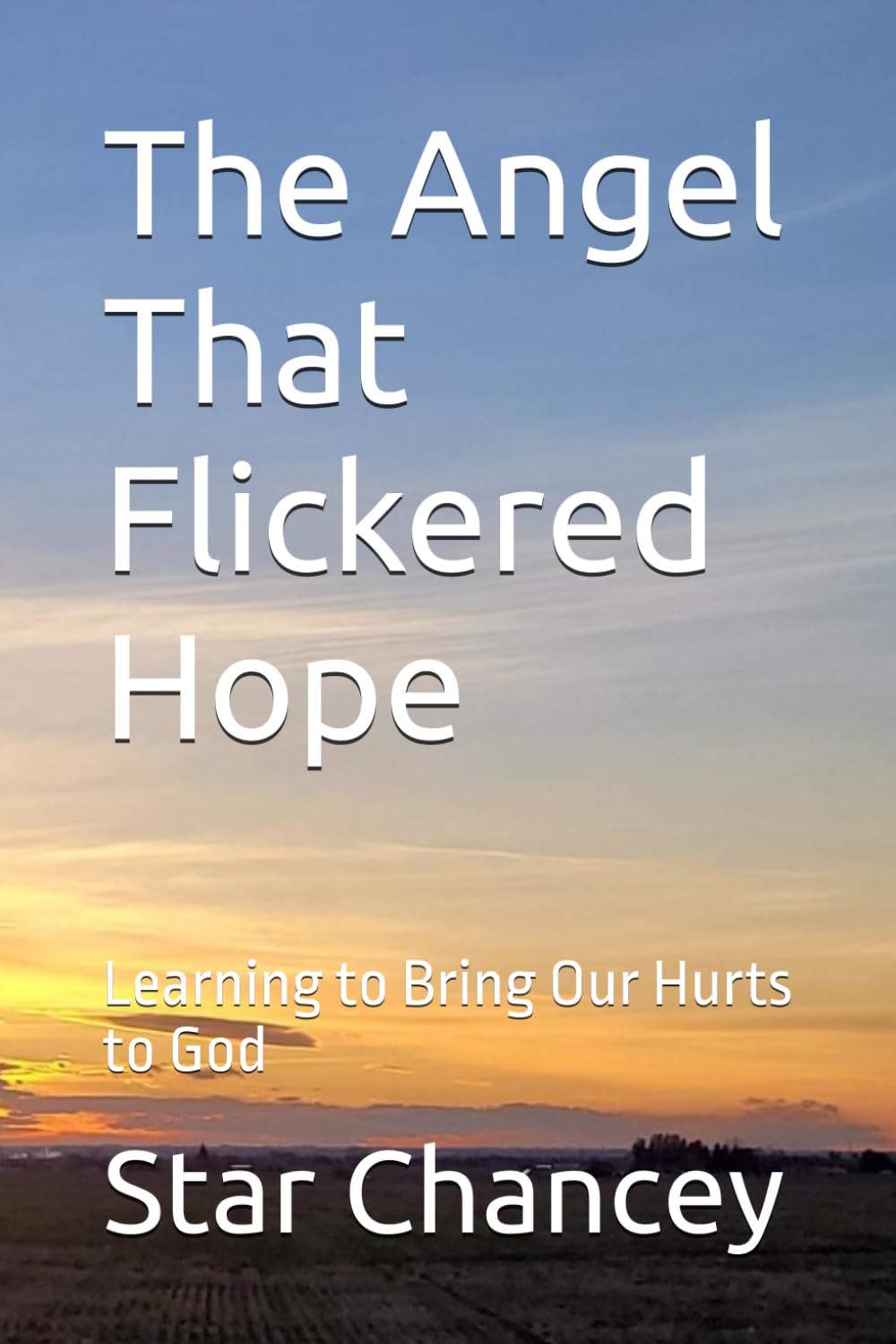 The Angel That Flickered Hope: Learning to Bring Our Hurts to God: 1 (The Angel That Flickered Hope – Middle Grade Series)