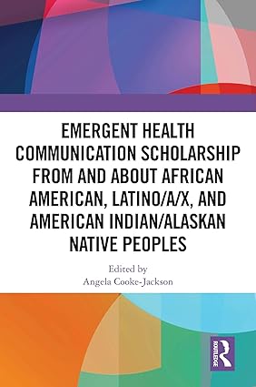 Emergent Health Communication Scholarship from and about African American, Latino/a/x, and American Indian/Alaskan Native Peoples-Wow! eBook