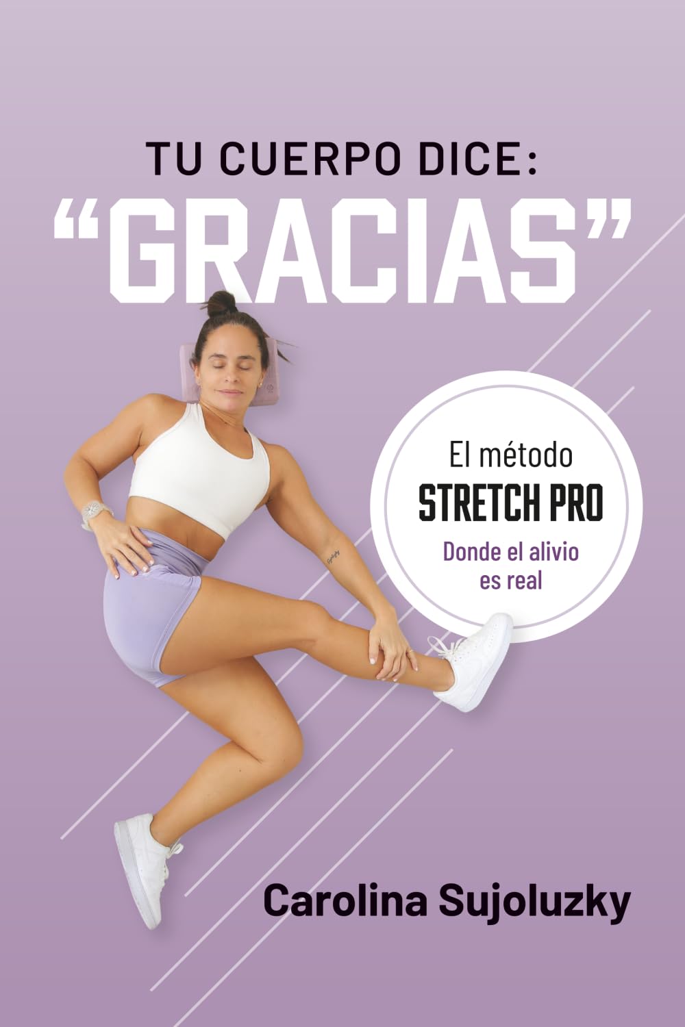 Tu cuerpo dice: “gracias”: El método STRETCH PRO
