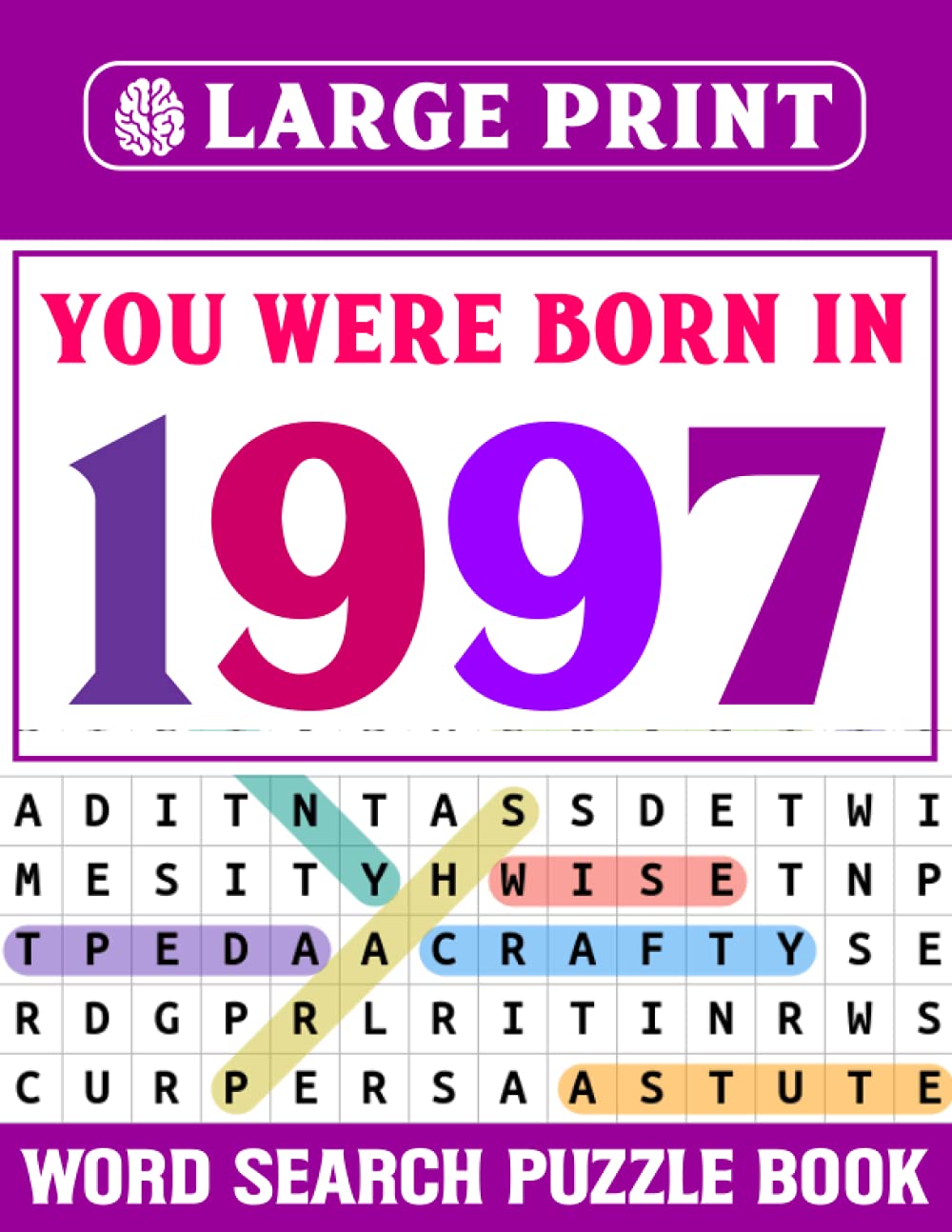 You Were Born In 1997: Word Search Large Print: Wordsearch Puzzle Book For Adults Seniors And More With Solutions-Large Print Word Search Puzzle Book