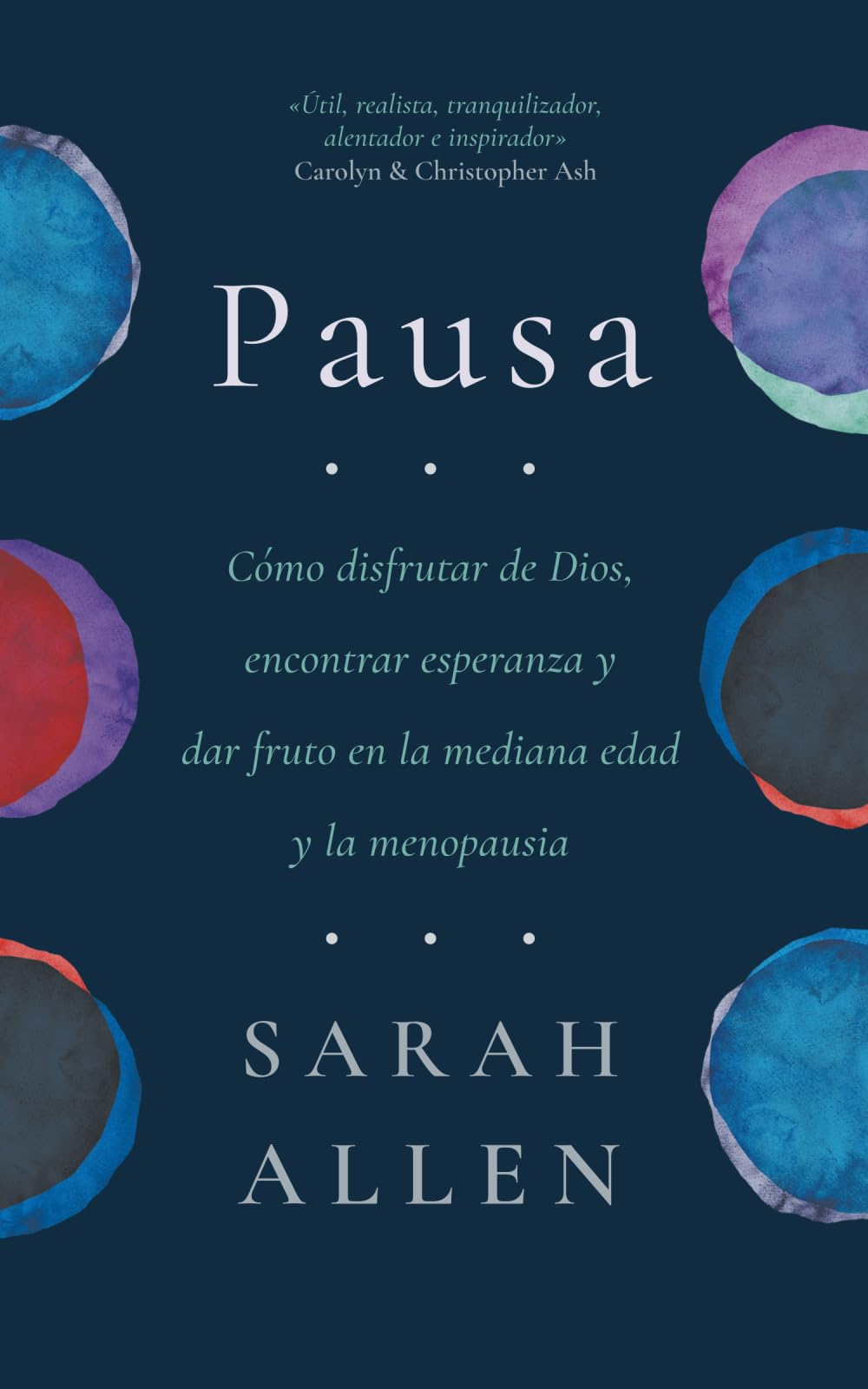 Pausa: Cómo disfrutar de Dios, encontrar esperanza y dar fruto en la mediana edad y la menopausia