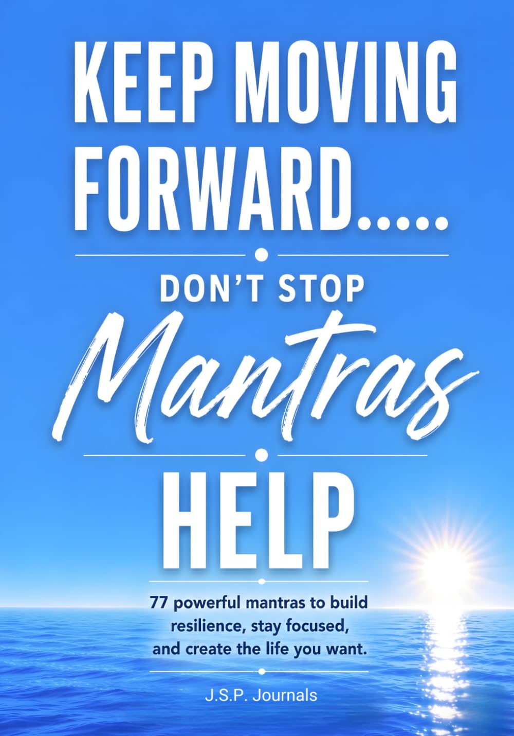 Keep Moving Forward…..Mantras Help: Don’t Stop