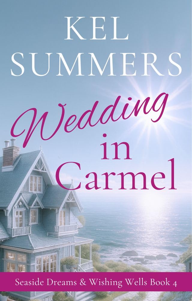 Wedding in Carmel (Seaside Dreams & Wishing Wells Book 4)      Kindle Edition