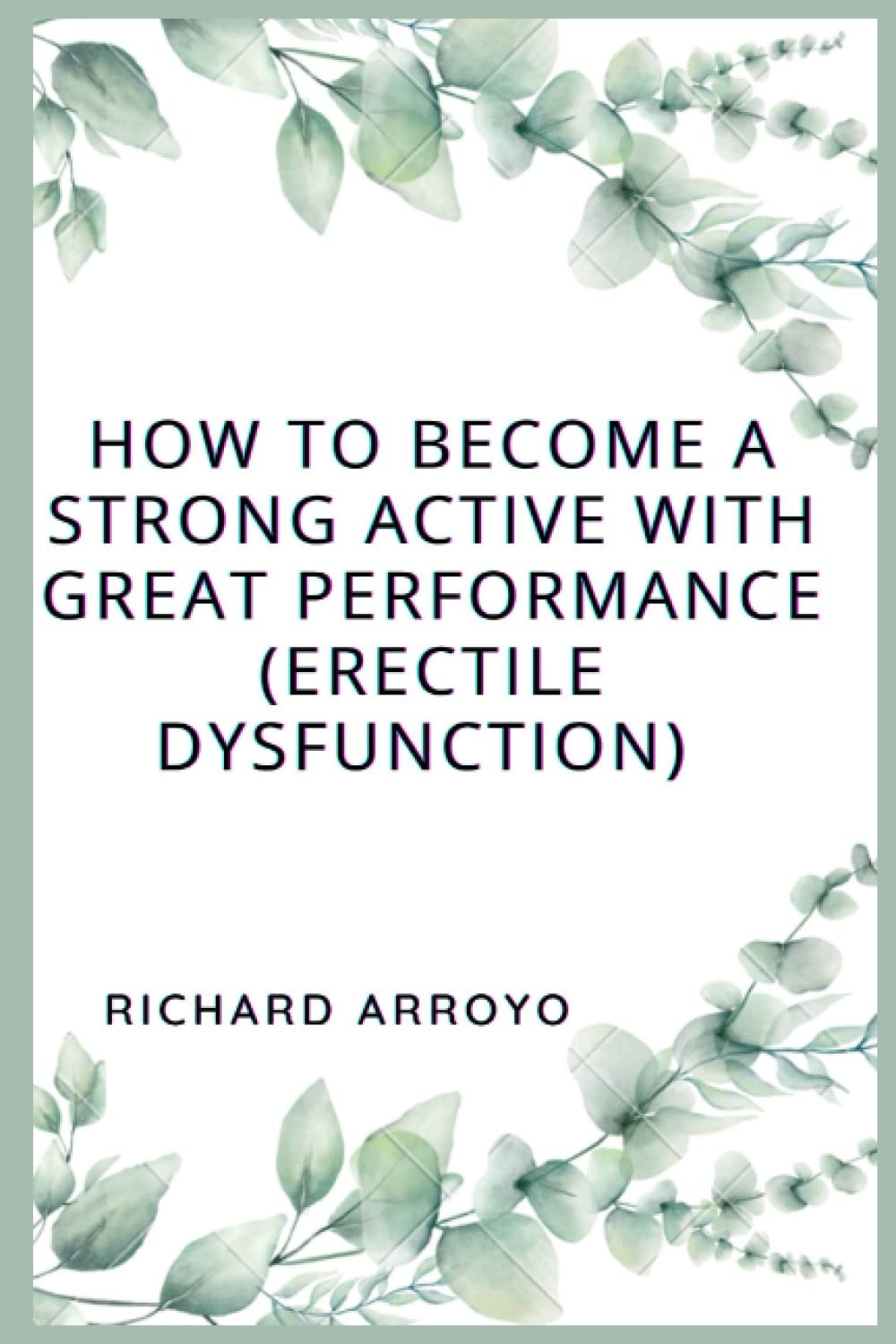 How to Become a Strong Active With Great Performance (ERECTILE DYSFUCNTION): Ways you can start Performing and get ride of DYSFUNCTION ERECTILE