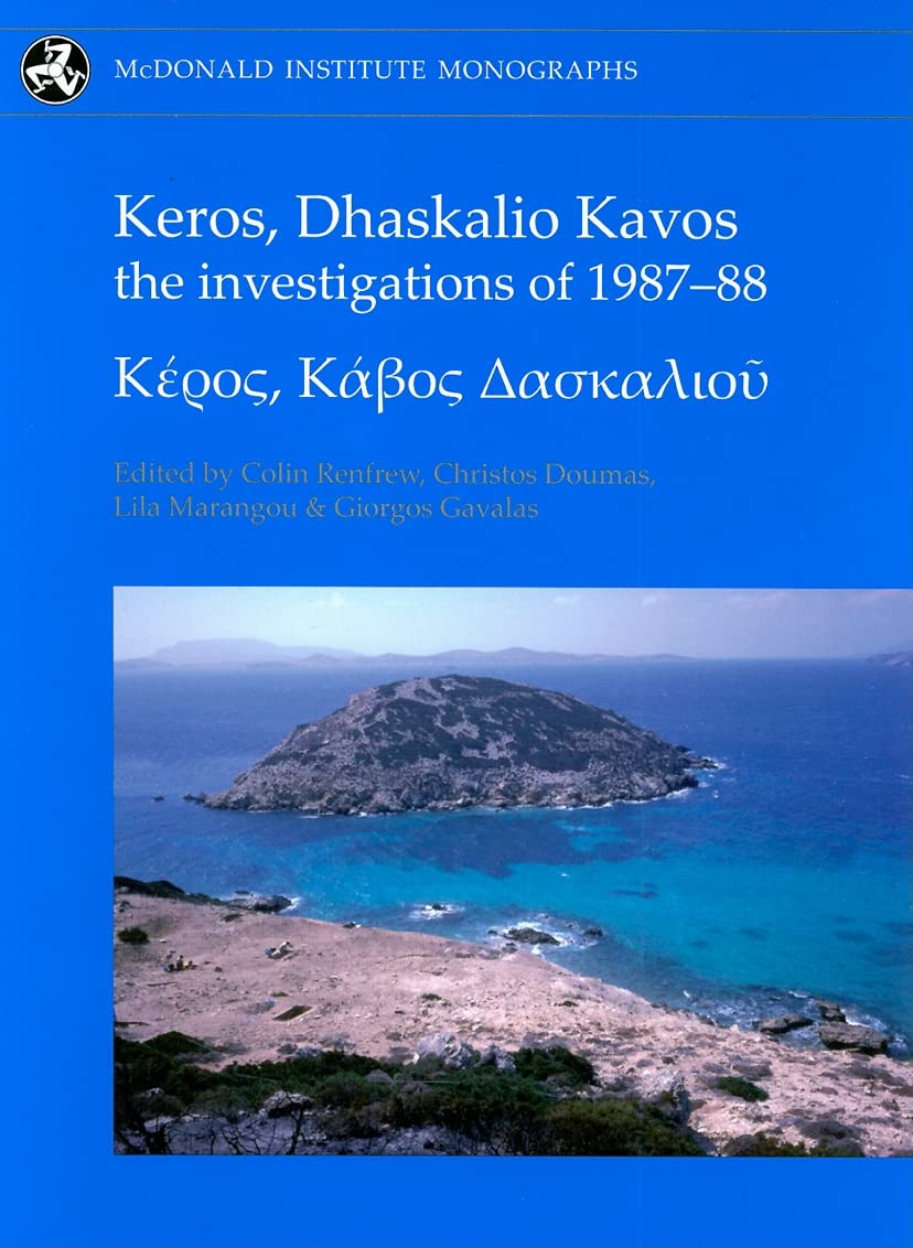 Keros, Dhaskalio Kavos: The Investigations of 1987-88 (McDonald Institute Monographs)