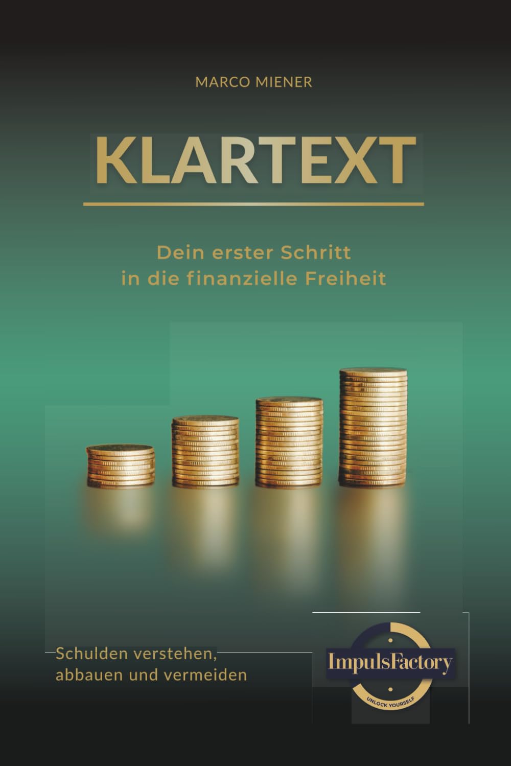 KLARTEXT - Dein erster Schritt in die finanzielle Freiheit: Schulden verstehen, abbauen und vermeiden