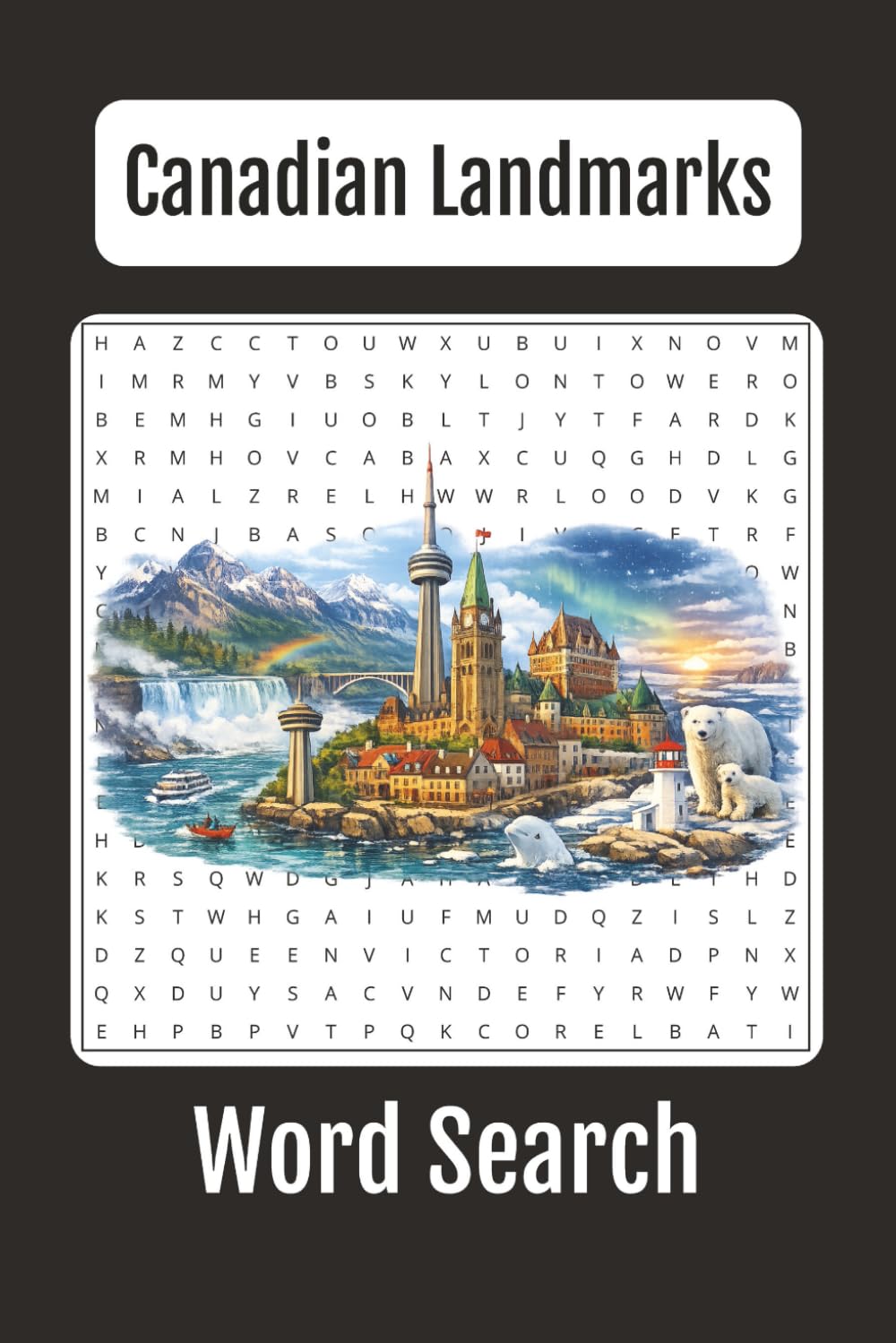 Canadian Landmarks Word Search: 60 Word Searches, 6x9 inches book, a Puzzle Word Search on Landmarks in Canada, Gift for Canadians, Canadian Pride, ... Puzzles (The Canadian Word Search Series)